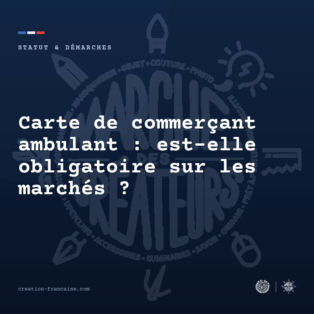 Carte de commerçant ambulant : est-elle obligatoire sur les marchés ?