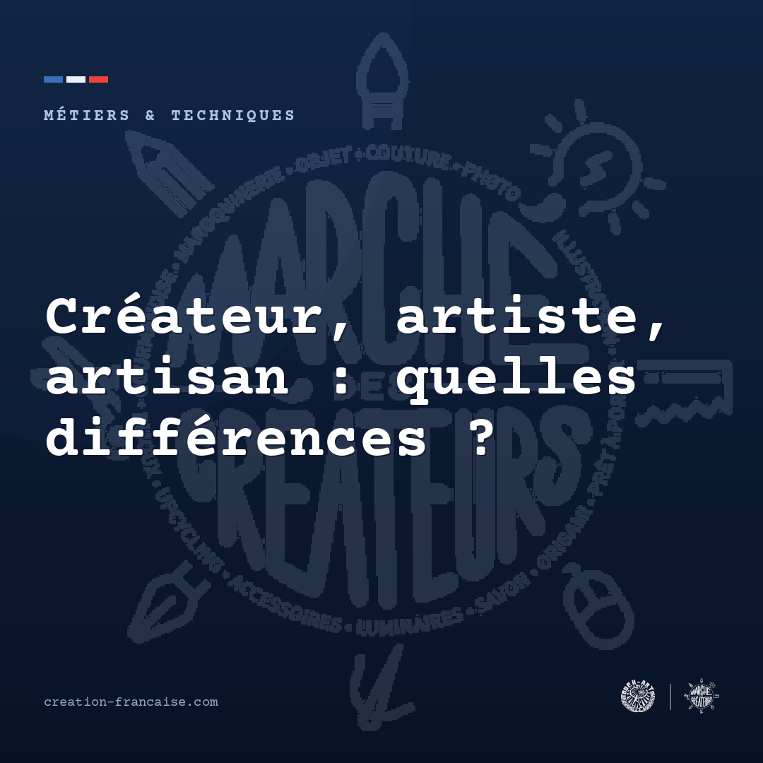 Créateur, artiste, artisan : quelles différences ?