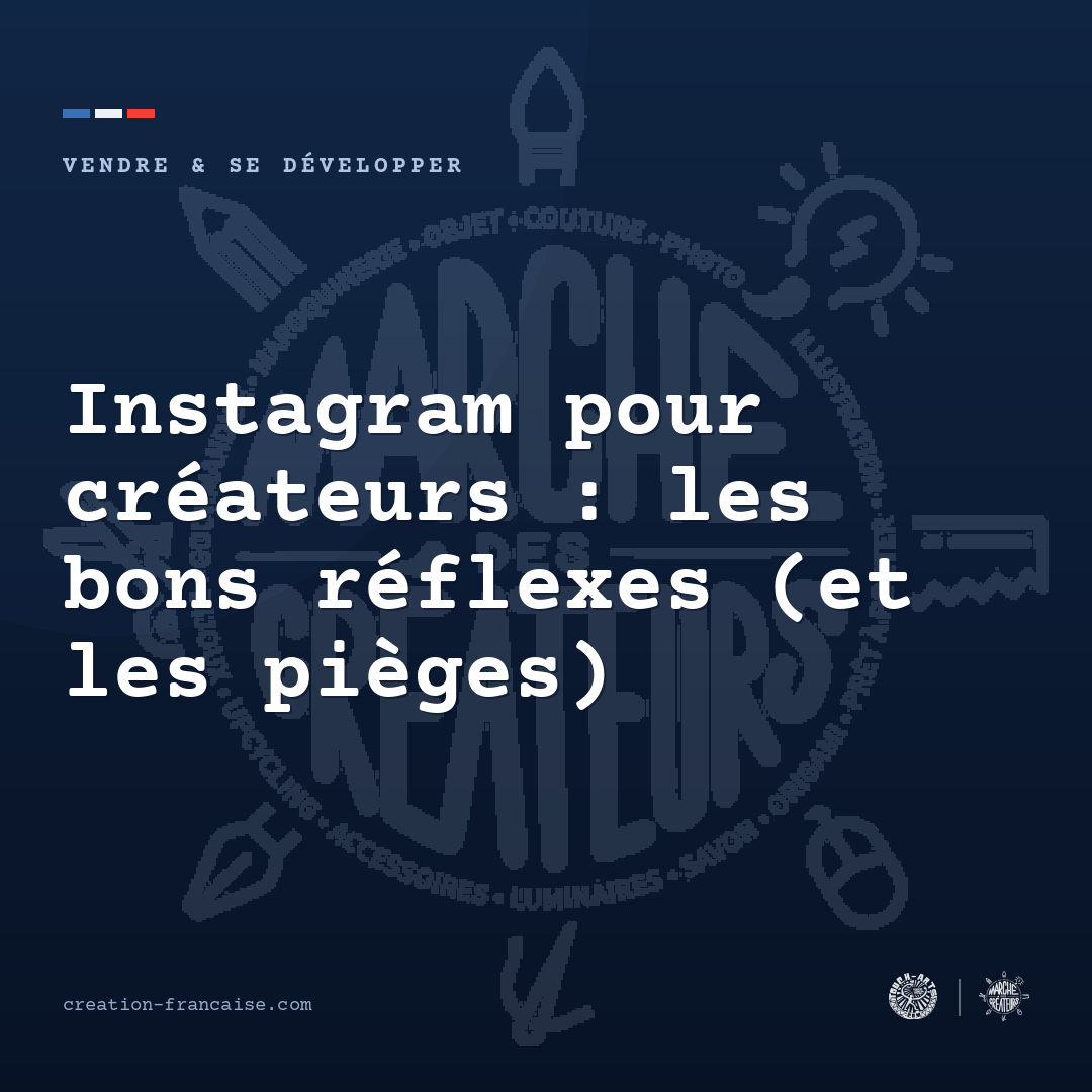 Instagram pour créateurs : les bons réflexes (et les pièges)