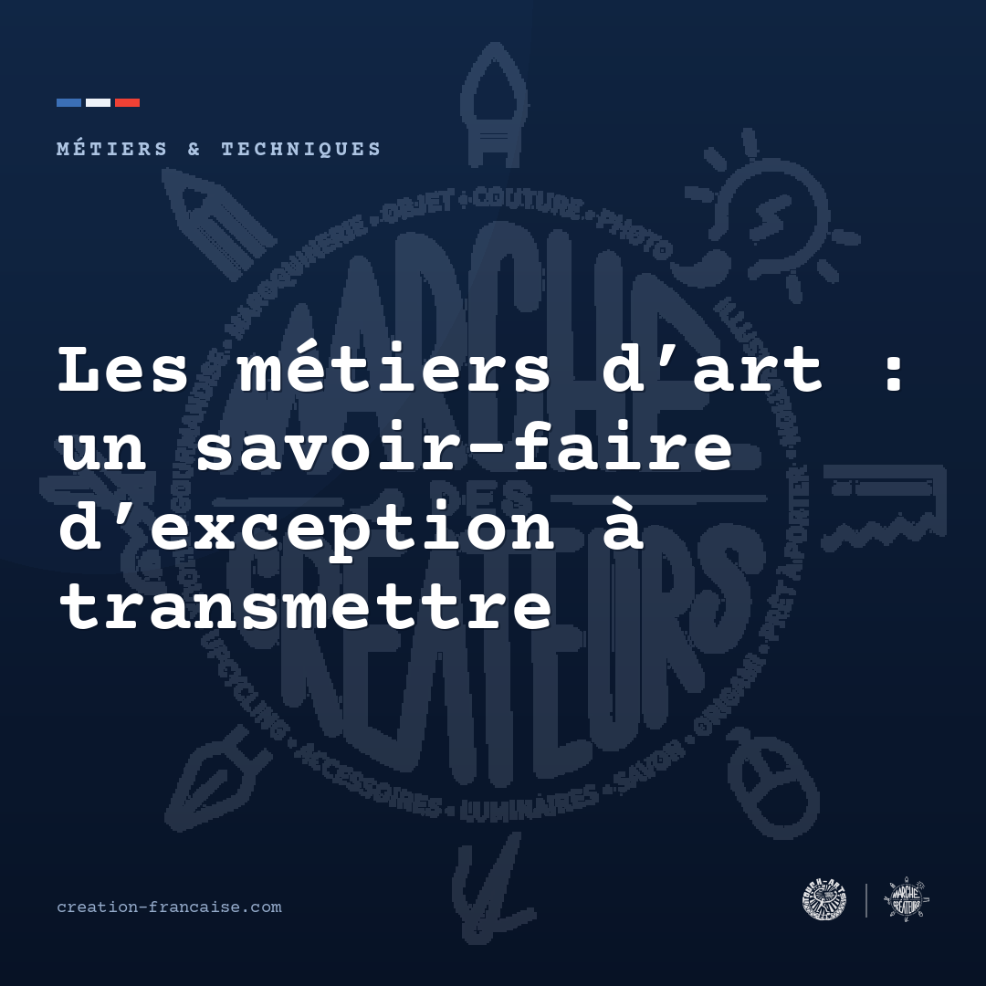 Les métiers d’art : un savoir-faire d’exception à transmettre