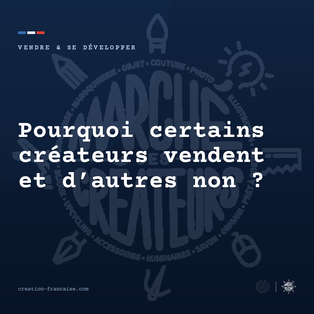 Pourquoi certains créateurs vendent et d’autres non ?