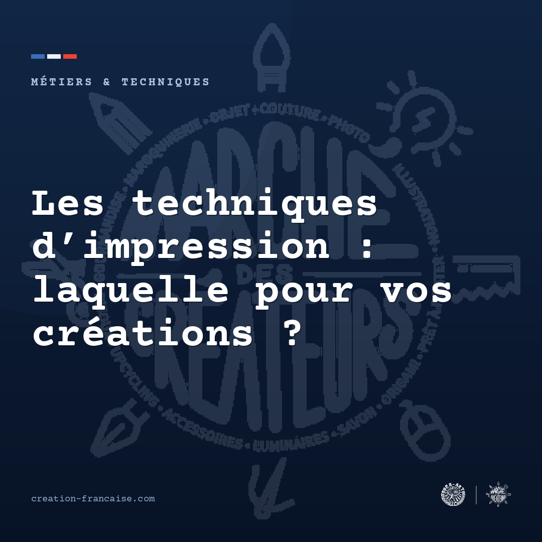 Les techniques d’impression : laquelle pour vos créations ?