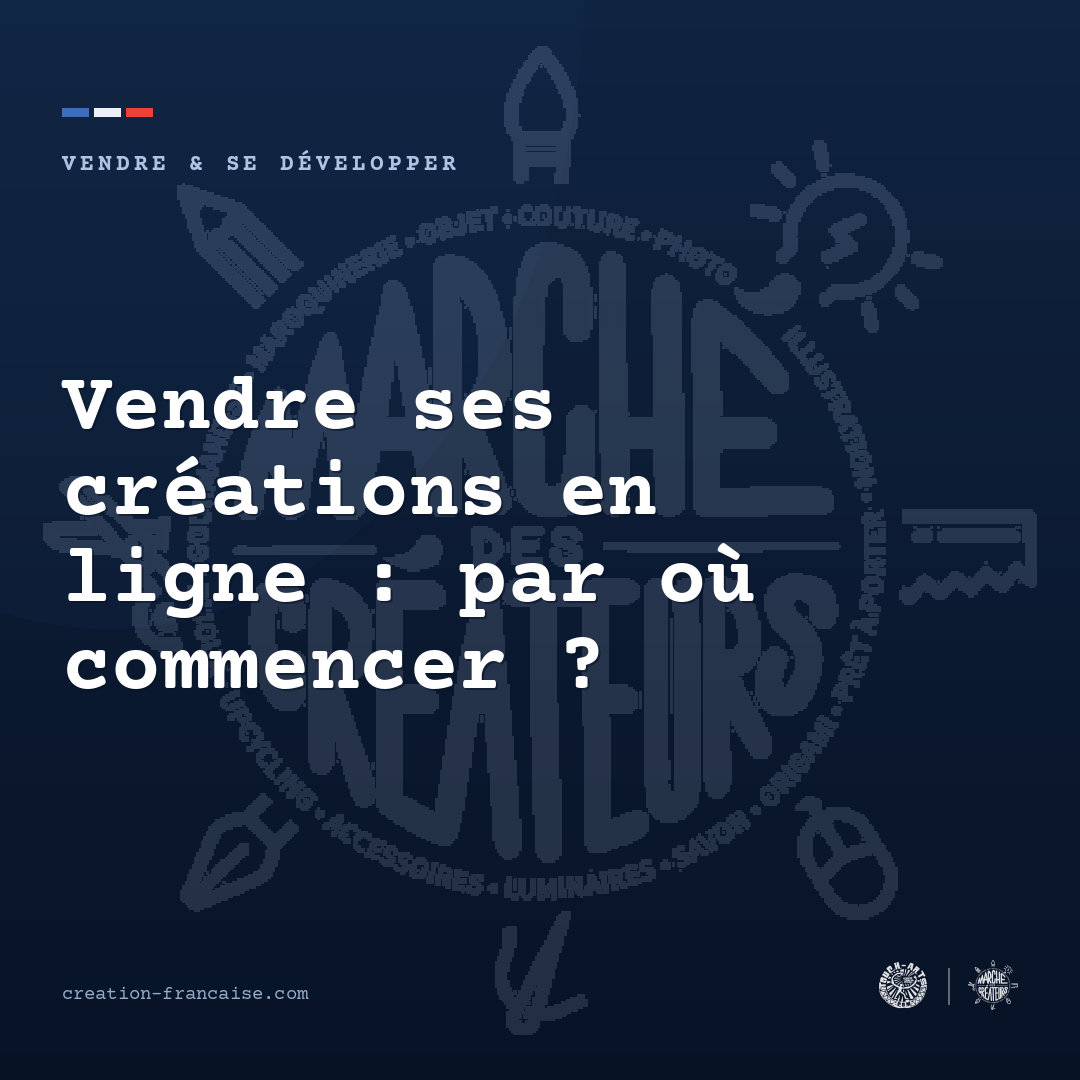 Vendre ses créations en ligne : par où commencer ?